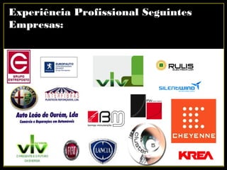 Experiência Profissional Seguintes
Empresas:
 
