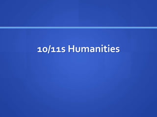 10/11s Humanities
 