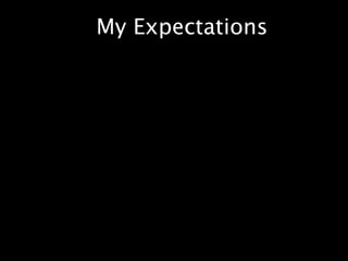 My Expectations
 