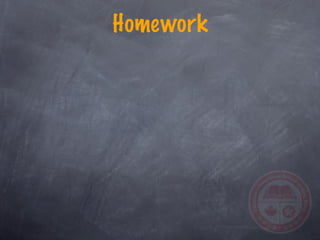 Homework
 