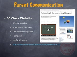 Parent Communication

5C Class Website
   Weekly Updates

   Programme Overview

   Unit of Inquiry Updates

   Homework

   Useful Websites

   http://sites.cdnis.edu.hk/teachers/sanjaylalwani2011/
 