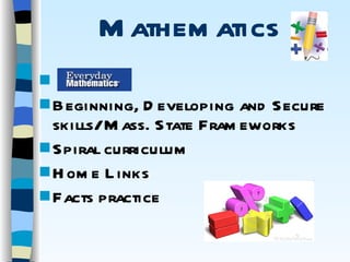 Mathematics Beginning, Developing and Secure skills/ Mass. State Frameworks Spiral curriculum Home Links Facts practice 