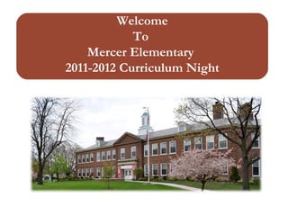 Experienced Leadership Welcome To  Mercer Elementary  2011-2012 Curriculum Night 