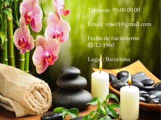 Teléfono: 93-00 00 00
Email: roser1@gmail.com
Fecha de nacimiento
12-12-1960
Lugar: Barcelona
 