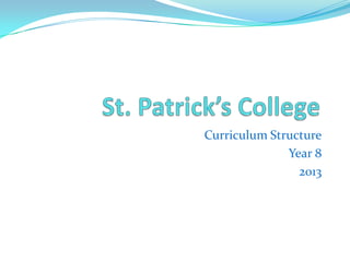 Curriculum Structure
              Year 8
                2013
 