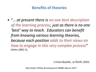 Benefits of theories
• “… at present there is no one best description
of the learning process, just as there is no one
‘be...