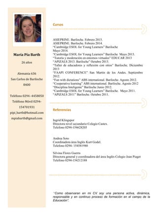 María Pía Barth
26 años
Alemania 636
San Carlos de Bariloche
8400
Teléfono 0294 -4458050
Teléfono Móvil 0294-
154701931
pi...