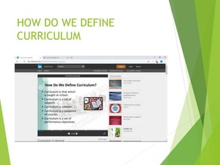 HOW DO WE DEFINE
CURRICULUM
 