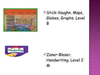 Stick-Vaughn. Maps, Globes, Graphs. Level B  Zaner-Bloser. Handwriting. Level 2 M 