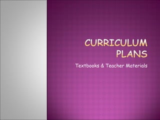 Textbooks & Teacher Materials 