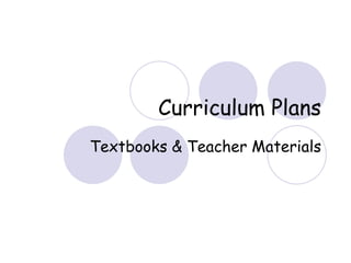 Curriculum Plans Textbooks & Teacher Materials 