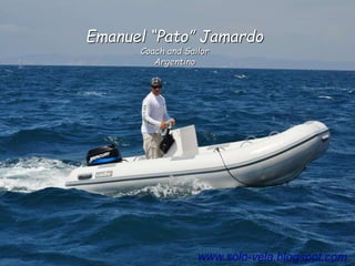 Emanuel “Pato” Jamardo
Coach and Sailor
Argentino
 