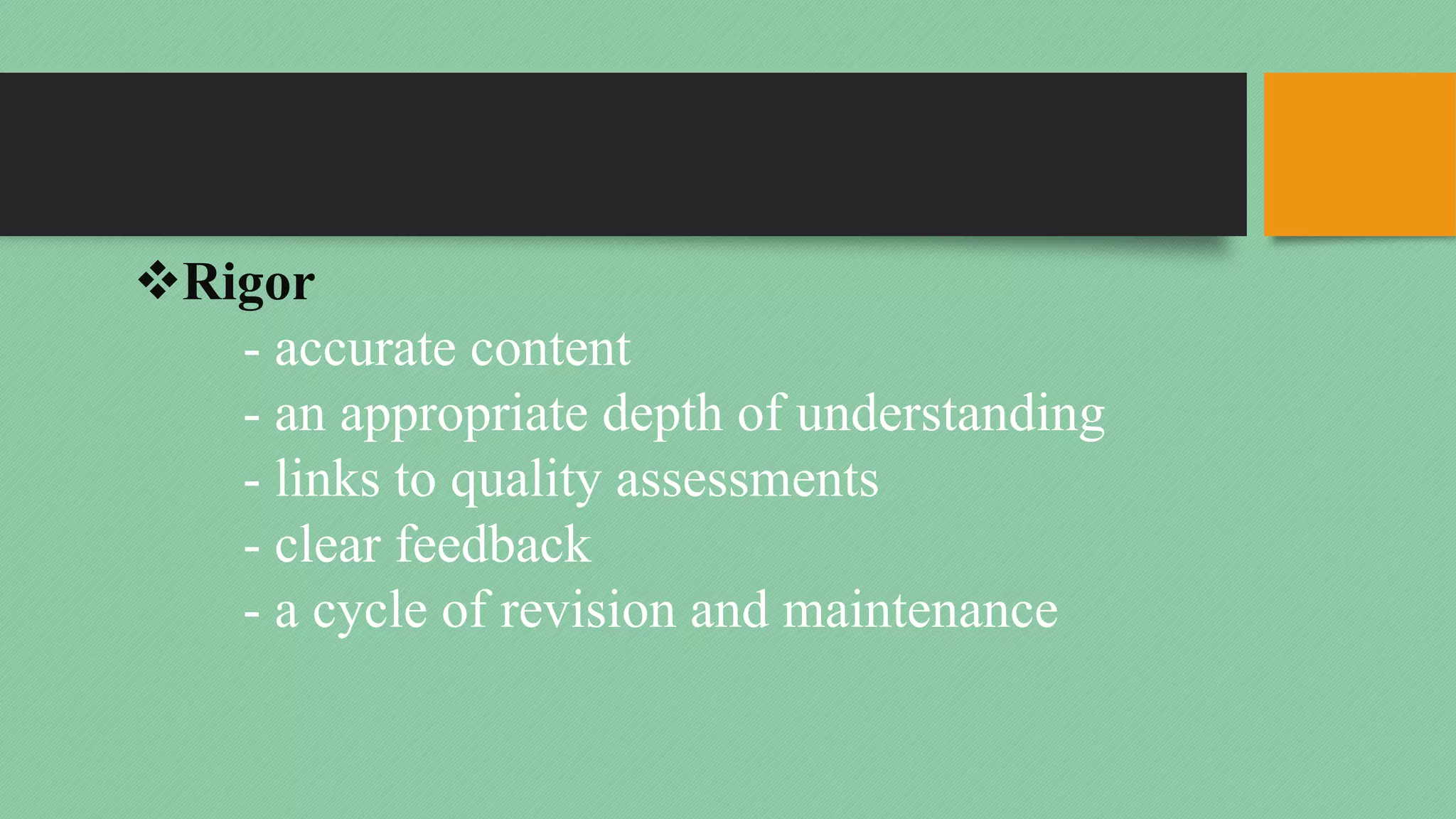 vRigor
- accurate content
- an appropriate depth of understanding
- links to quality assessments
- clear feedback
- a cycle of revision and maintenance
 