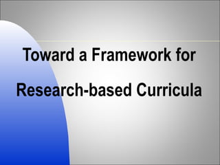 Toward a Framework for Research-based Curricula 