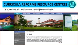 CURRICULA REFORMS RESOURCE CENTRES
IITs, IIMs and AICTE for technical & management education
 