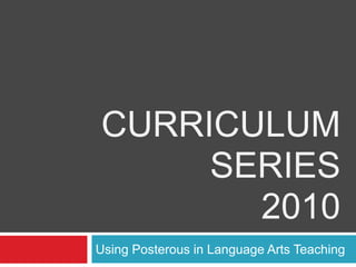 CURRICULUM SERIES2010 Using Posterous in Language Arts Teaching 