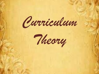 Curriculum
Theory
 