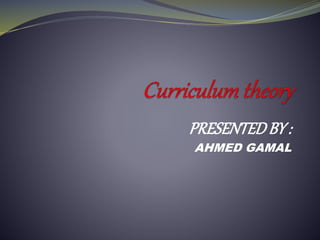 PRESENTEDBY:
AHMED GAMAL
 