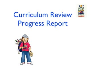 Curriculum Review Progress Report 