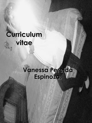 Curriculum vitae Vanessa Pereida Espinoza. 
