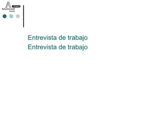 Entrevista de trabajo Entrevista de trabajo 
