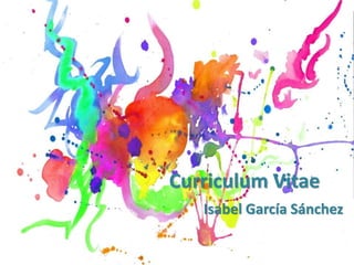 Curriculum Vitae
Isabel García Sánchez
 