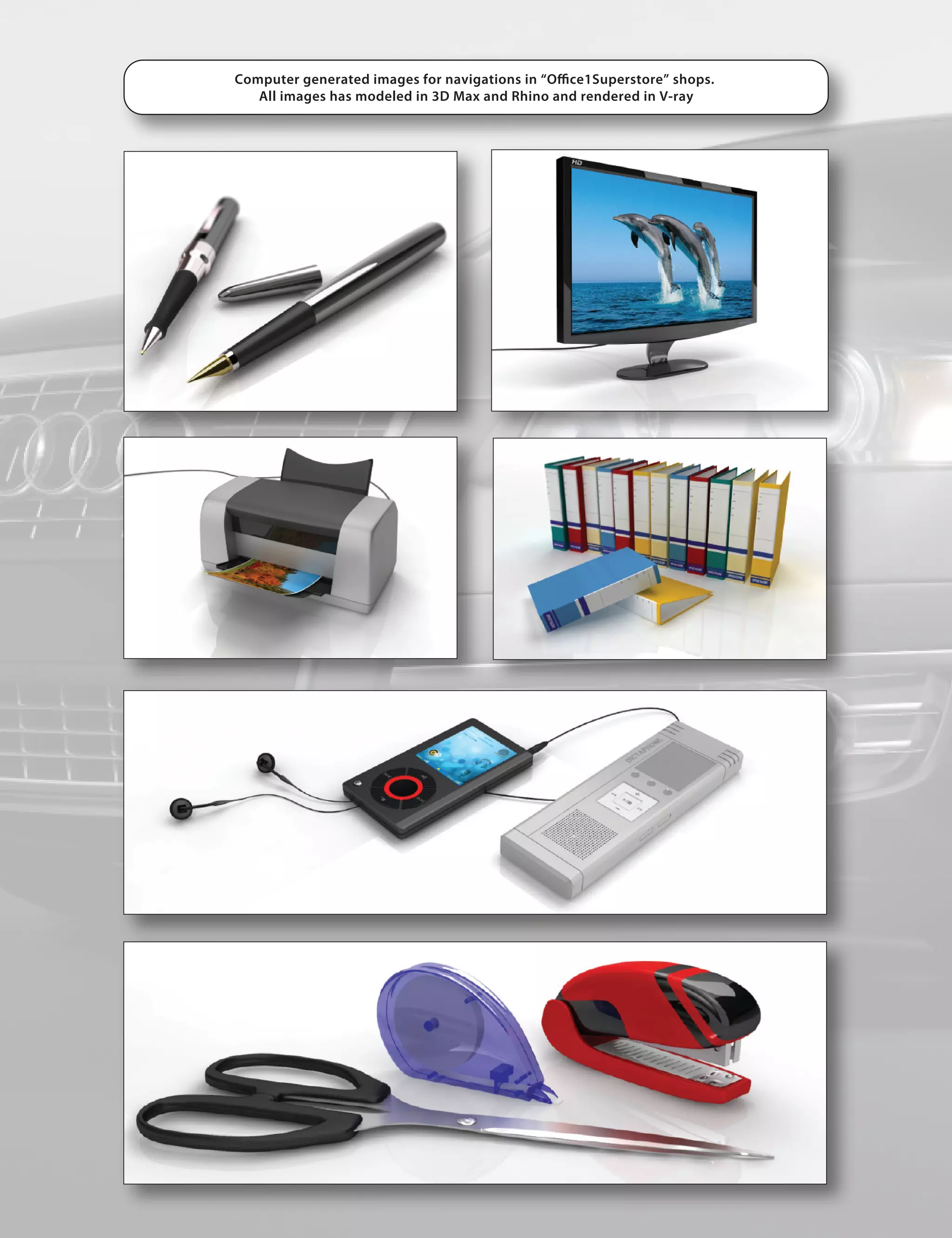 Computer generated images for navigations in “O ce1Superstore” shops.
   All images has modeled in 3D Max and Rhino and rendered in V-ray
 
