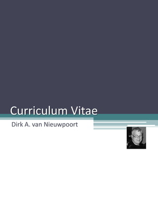 Curriculum Vitae Dirk A. van Nieuwpoort 