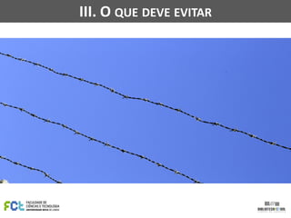 III. O QUE DEVE EVITAR
 