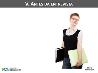 V. ANTES DA ENTREVISTA
 