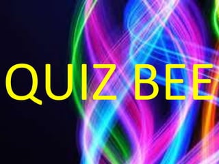 QUIZ BEE
 