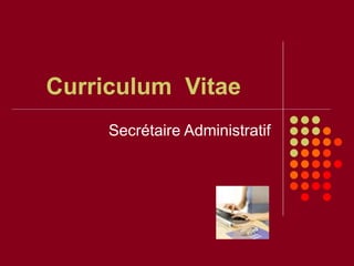 Curriculum  Vitae Secrétaire Administratif 