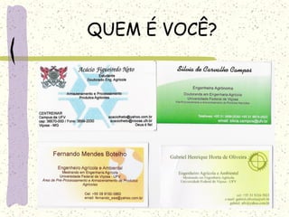 QUEM É VOCÊ?
 