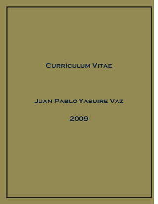 Currículum Vitae




Juan Pablo Yasuire Vaz

        2009
 