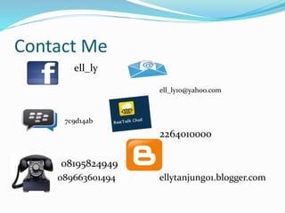 Contact Me 
ell_ly 
ell_ly10@yahoo.com 
7c9d14ab 
2264010000 
08195824949 
089663601494 ellytanjung01.blogger.com 
 