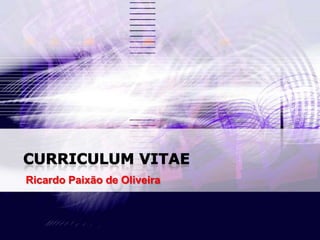 CURRICULUM VITAE Ricardo Paixão de Oliveira 