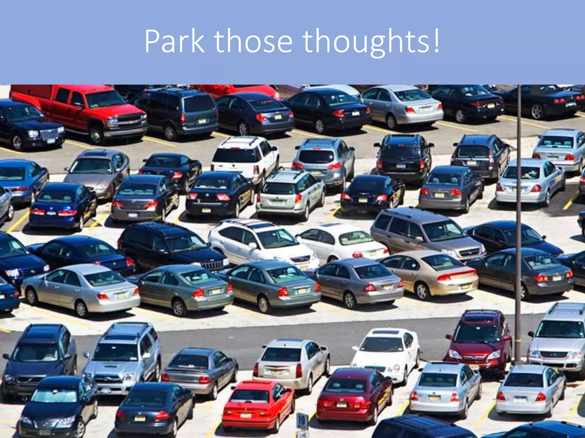 Park those thoughts!
 