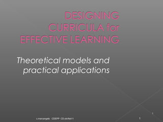 Theoretical models and
practical applications

1
c.marcangelo CDEPP CD.olv/feb11

1

 