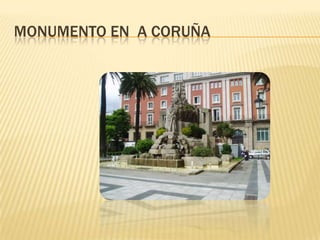 MONUMENTO EN A CORUÑA
 