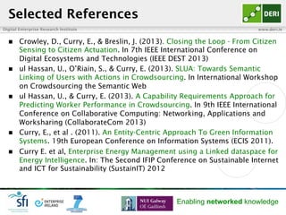 Digital Enterprise Research Institute www.deri.ie
Enabling networked knowledge
Selected References
n  Crowley, D., Curry,...
