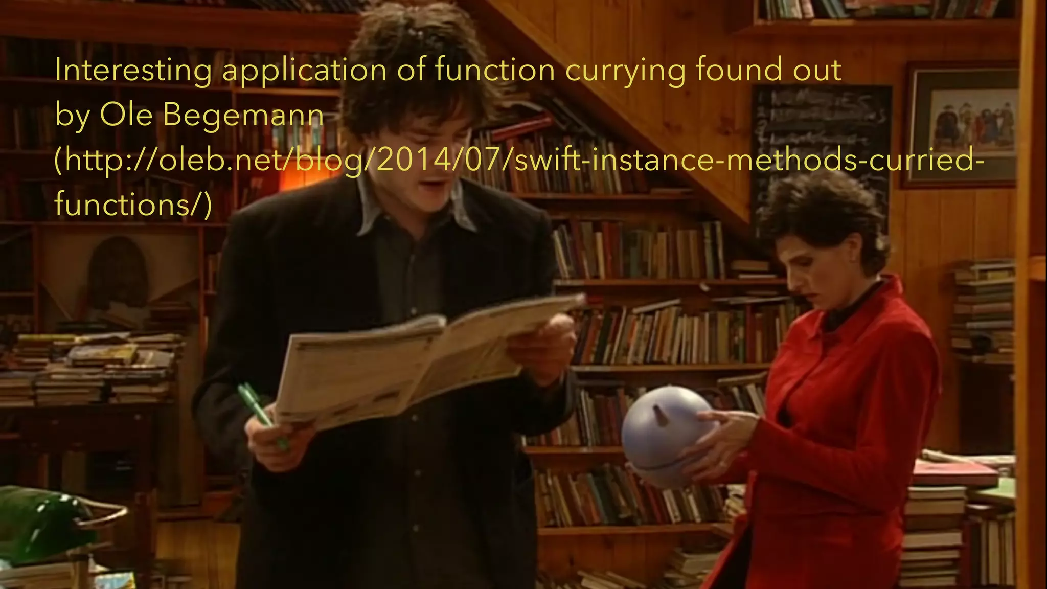 Interesting application of function currying found out 
by Ole Begemann 
(http://oleb.net/blog/2014/07/swift-instance-methods-curried-functions/) 
 