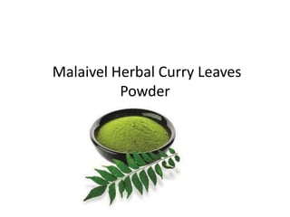 Malaivel Herbal Curry Leaves
Powder
 