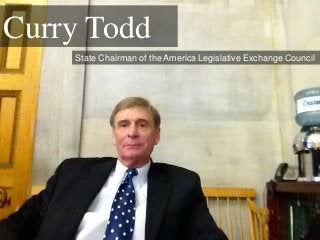 Curry Todd
State Chairman of the America Legislative Exchange Council
 