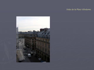 Vista de la Place Vêndome.
 
