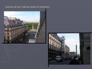 Jardines de las Tuileries desde la habitación
 