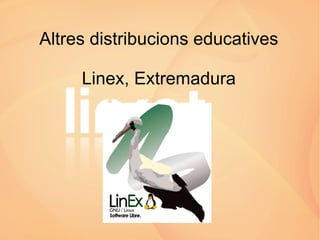 Altres distribucions educatives Linex, Extremadura 