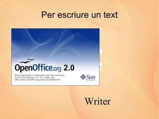 Per escriure un text 