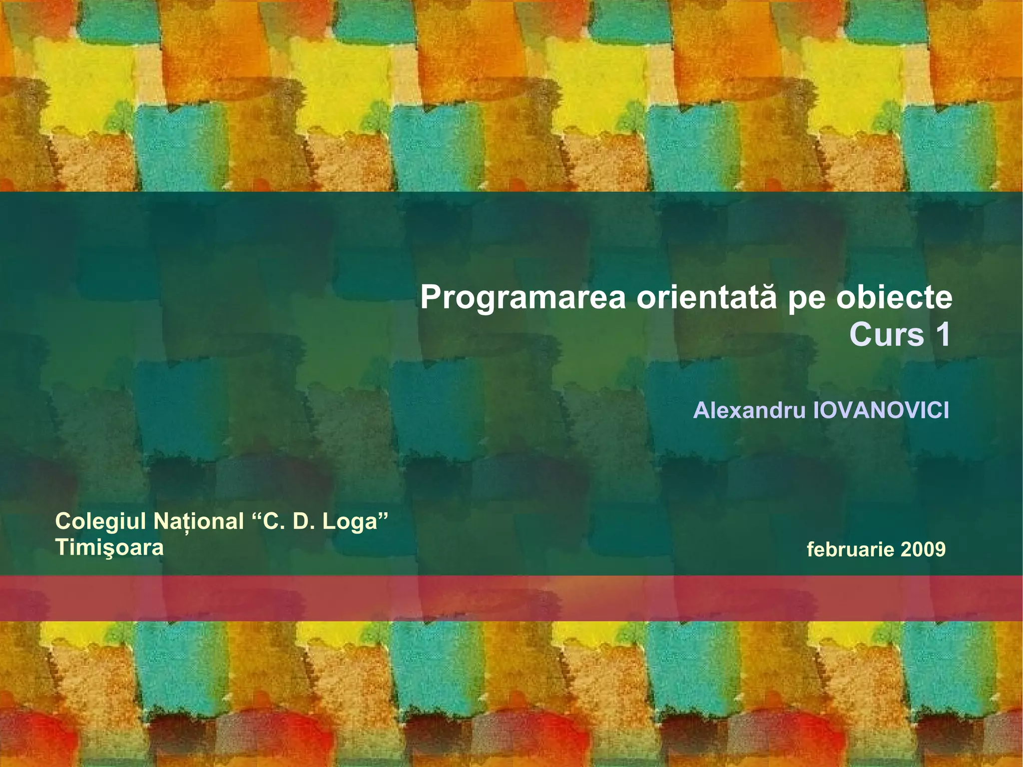 Programarea orientată pe obiecte Curs 1 