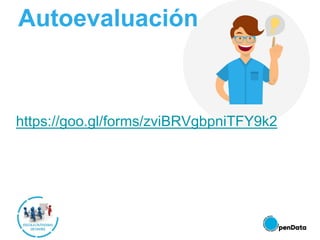 Autoevaluación
https://goo.gl/forms/zviBRVgbpniTFY9k2
 