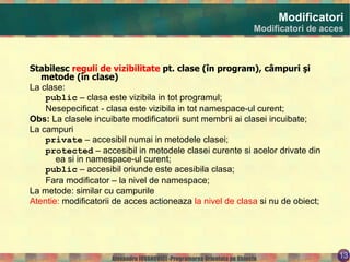 Clasa este  tiparul  care defineşte  variabilele de stare  ale unui obiect şi  
